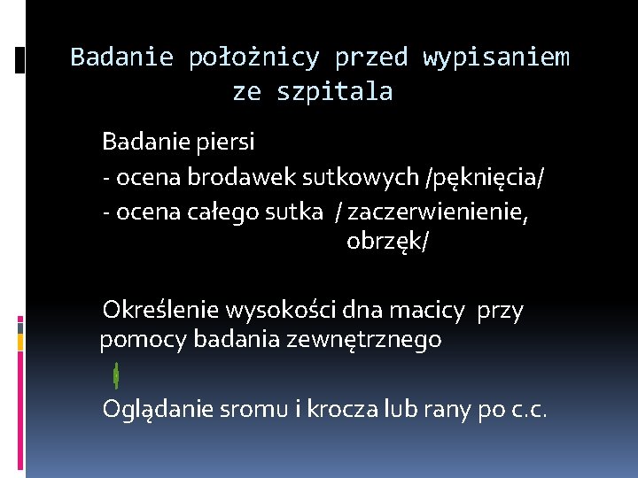 Badanie położnicy przed wypisaniem ze szpitala Badanie piersi - ocena brodawek sutkowych /pęknięcia/ -