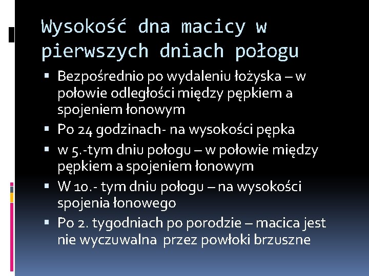 Wysokość dna macicy w pierwszych dniach połogu Bezpośrednio po wydaleniu łożyska – w połowie