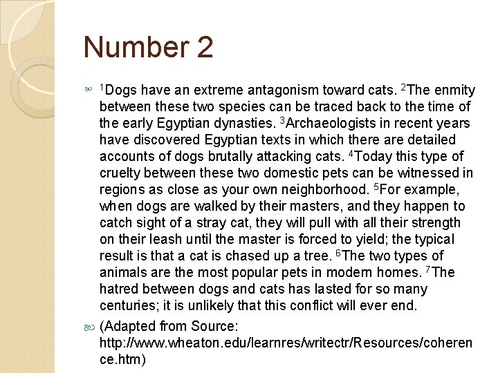 Number 2 1 Dogs have an extreme antagonism toward cats. 2 The enmity between