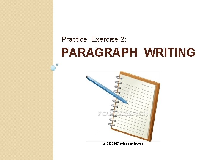 Practice Exercise 2: PARAGRAPH WRITING 