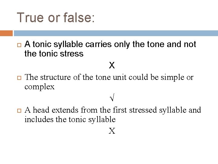 True or false: A tonic syllable carries only the tone and not the tonic