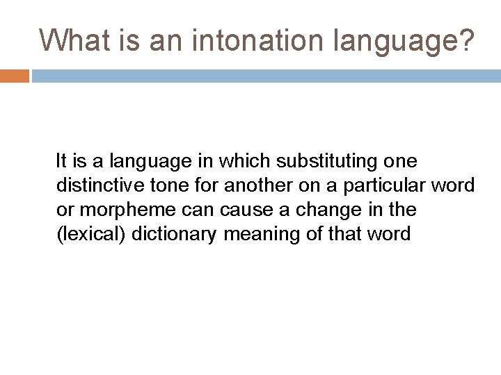 What is an intonation language? It is a language in which substituting one distinctive