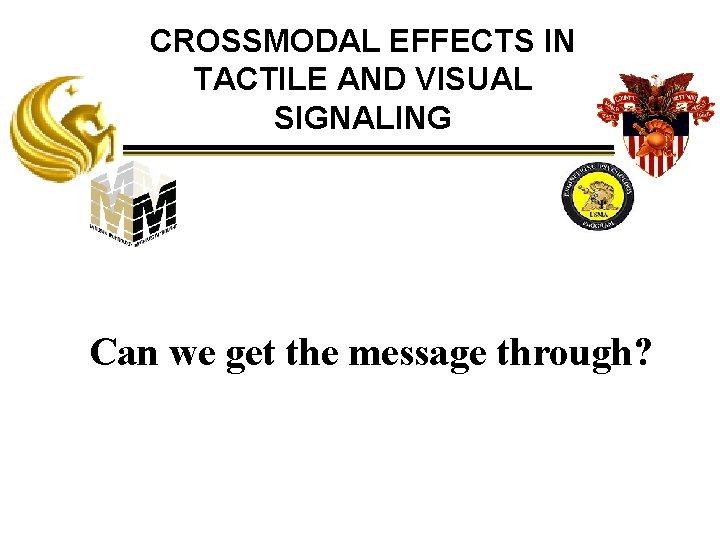 CROSSMODAL EFFECTS IN TACTILE AND VISUAL SIGNALING Can we get the message through? CROSSMODAL EFFECTS IN TACTILE AND VISUAL SIGNALING Can we get the message through?