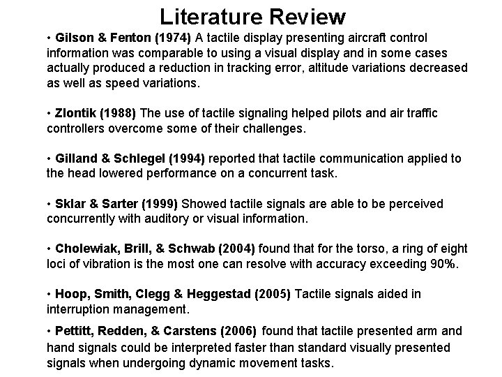 Literature Review • Gilson & Fenton (1974) A tactile display presenting aircraft control information Literature Review • Gilson & Fenton (1974) A tactile display presenting aircraft control information