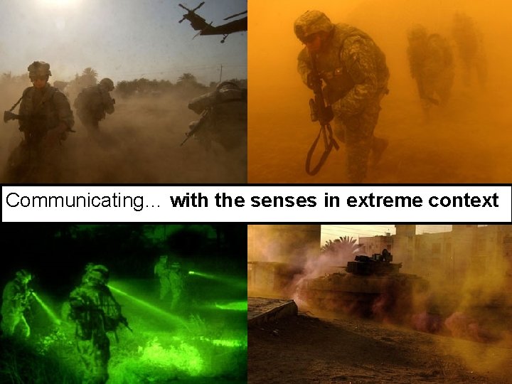 Communicating… with the senses in extreme context Communicating… with the senses in extreme context