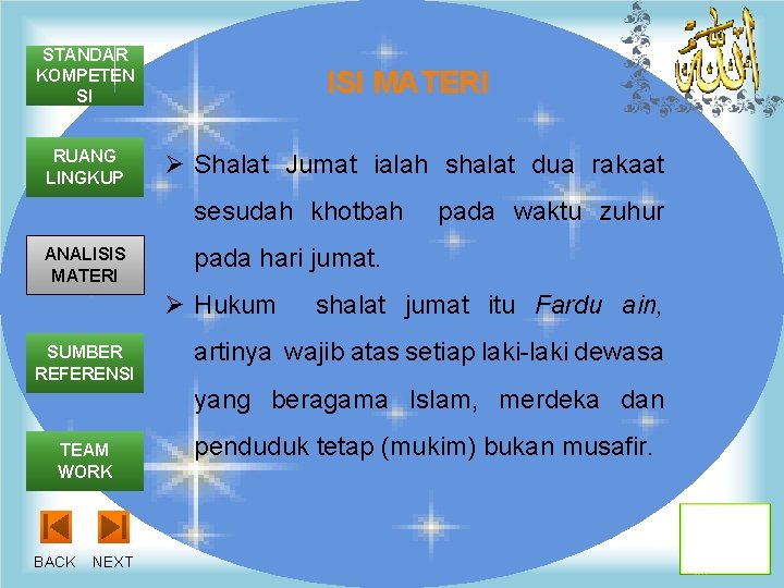 STANDAR KOMPETEN SI RUANG LINGKUP ISI MATERI Ø Shalat Jumat ialah shalat dua rakaat