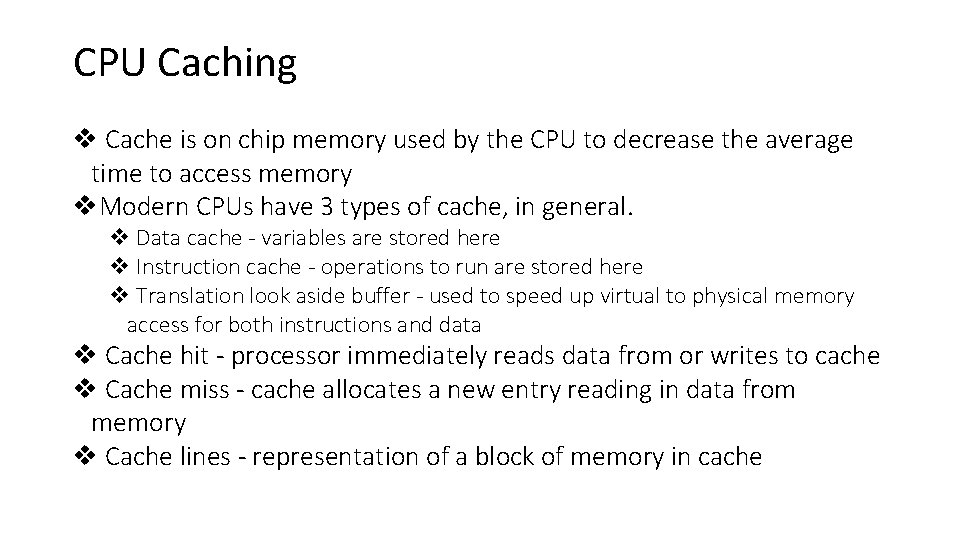CPU Caching v Cache is on chip memory used by the CPU to decrease