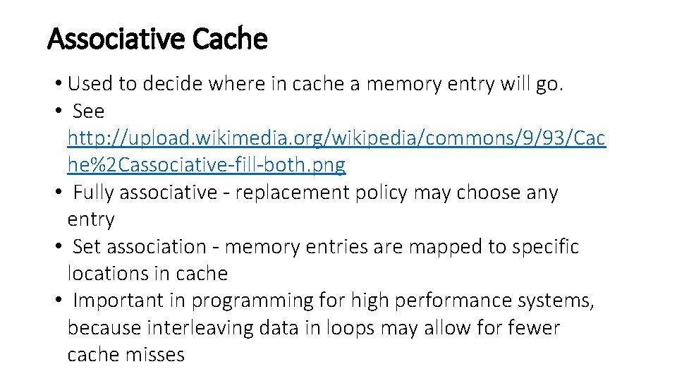 Associative Cache • Used to decide where in cache a memory entry will go.