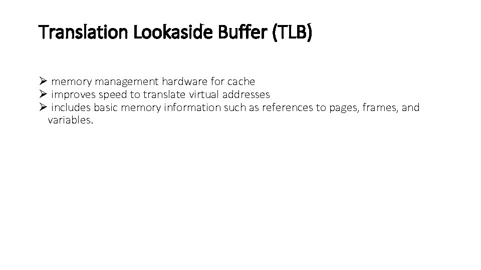 Translation Lookaside Buffer (TLB) Ø memory management hardware for cache Ø improves speed to