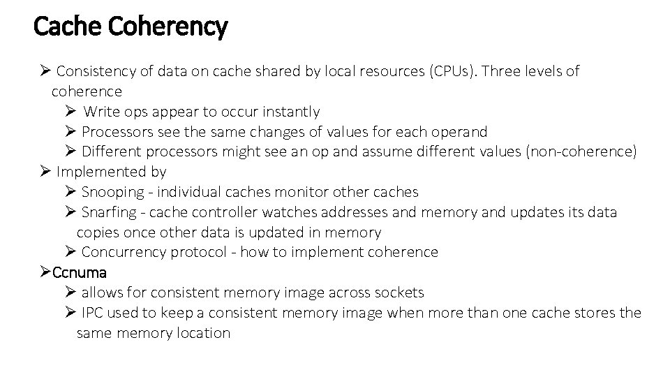 Cache Coherency Ø Consistency of data on cache shared by local resources (CPUs). Three