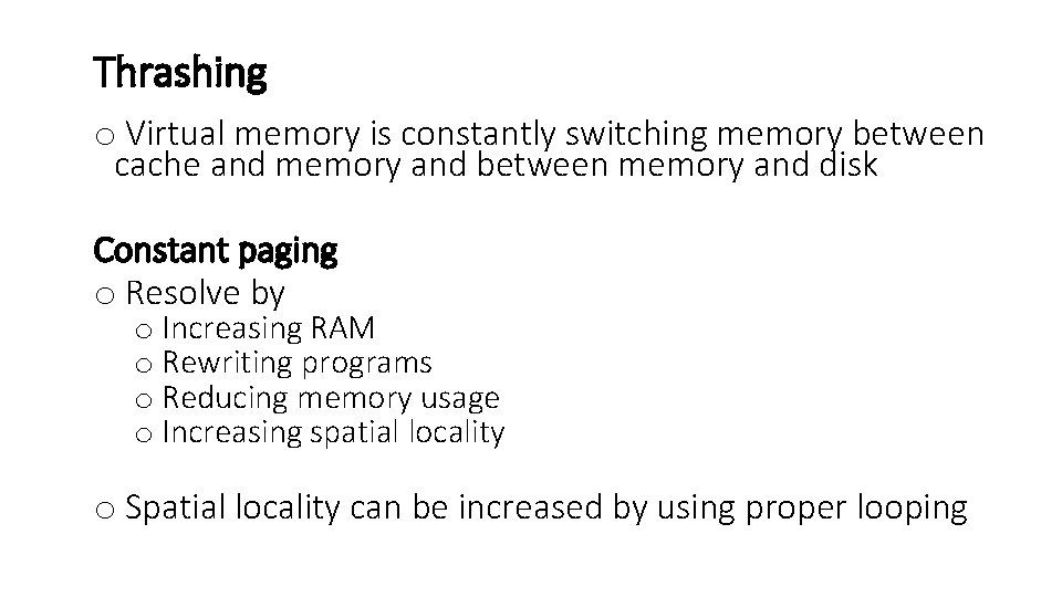 Thrashing o Virtual memory is constantly switching memory between cache and memory and between