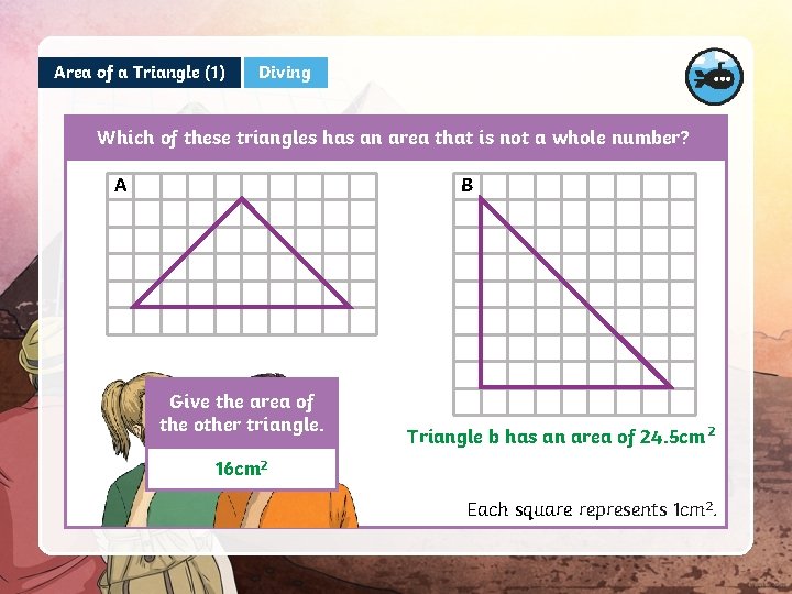 Area of a Triangle (1) Diving Which of these triangles has an area that