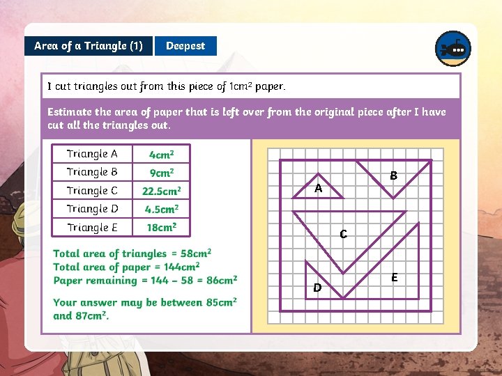 Area of a Triangle (1) Deepest I cut triangles out from this piece of