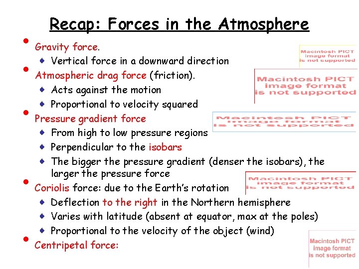 • • • Recap: Forces in the Atmosphere Gravity force. ♦ Vertical force