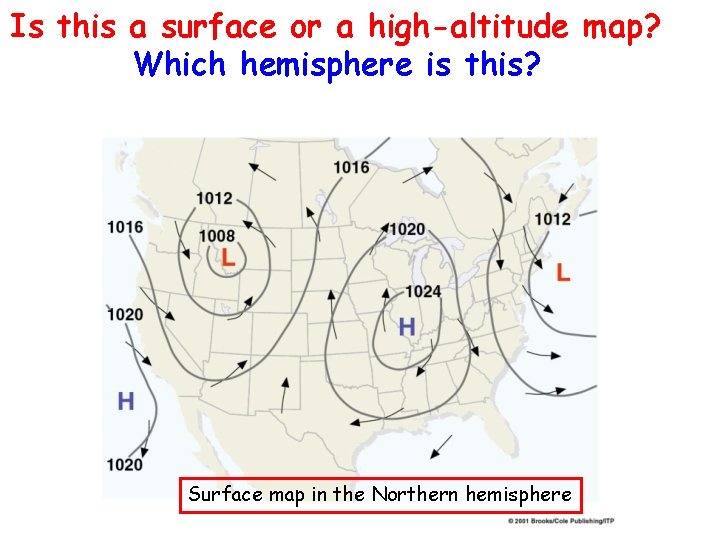 Is this a surface or a high-altitude map? Which hemisphere is this? Surface map