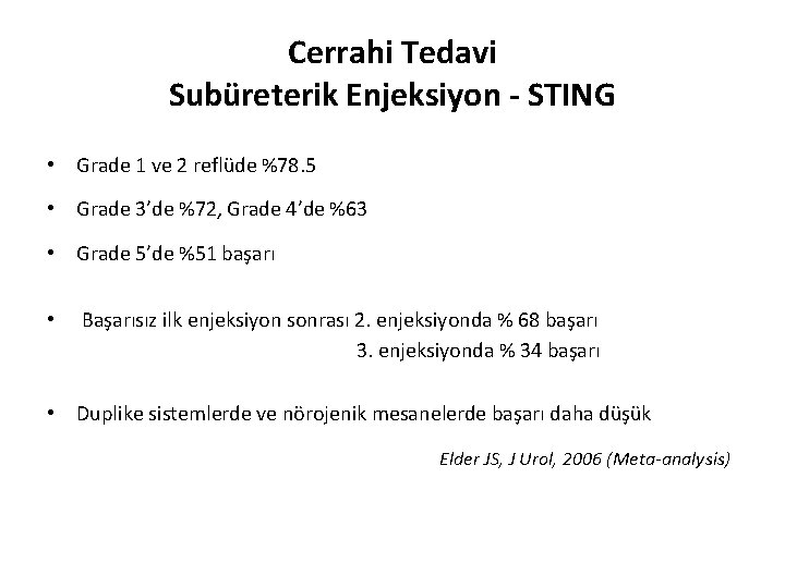 Cerrahi Tedavi Subüreterik Enjeksiyon - STING • Grade 1 ve 2 reflüde %78. 5