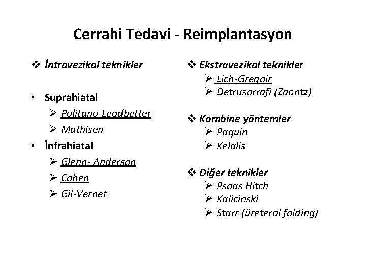 Cerrahi Tedavi - Reimplantasyon v İntravezikal teknikler • Suprahiatal Ø Politano-Leadbetter Ø Mathisen •