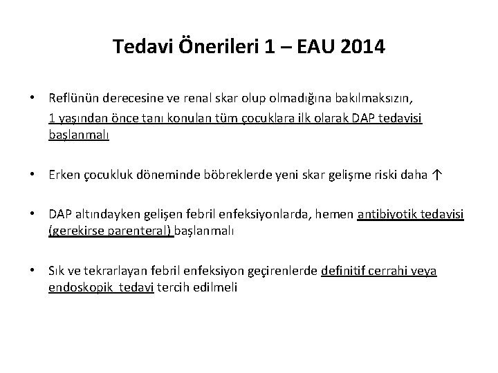 Tedavi Önerileri 1 – EAU 2014 • Reflünün derecesine ve renal skar olup olmadığına