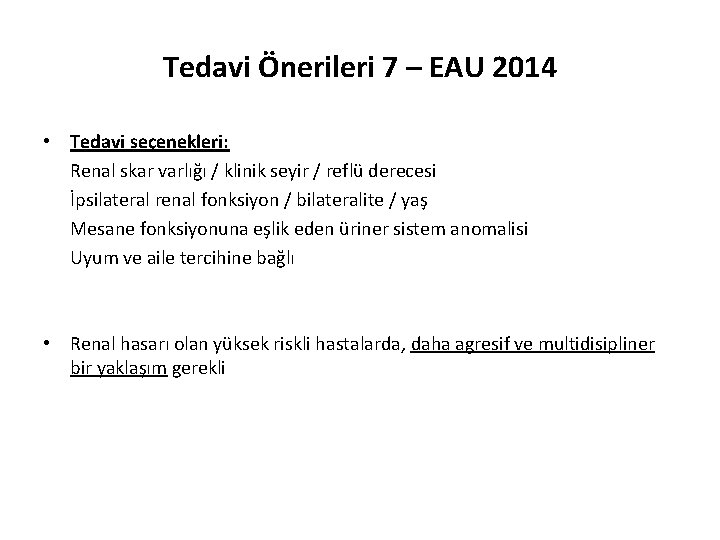 Tedavi Önerileri 7 – EAU 2014 • Tedavi seçenekleri: Renal skar varlığı / klinik