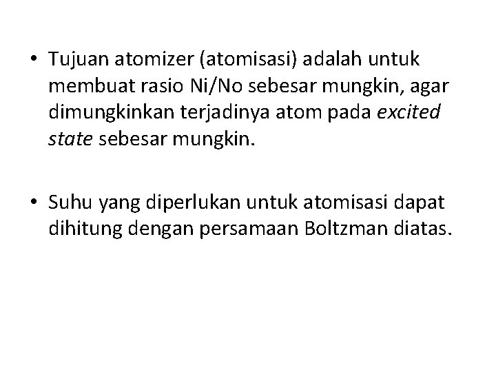  • Tujuan atomizer (atomisasi) adalah untuk membuat rasio Ni/No sebesar mungkin, agar dimungkinkan