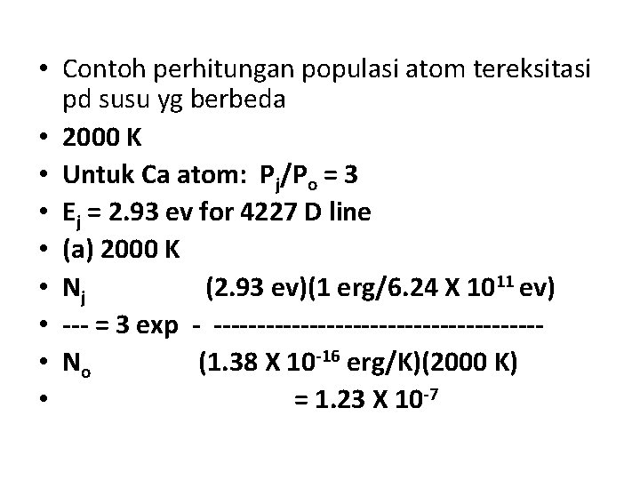  • Contoh perhitungan populasi atom tereksitasi pd susu yg berbeda • 2000 K