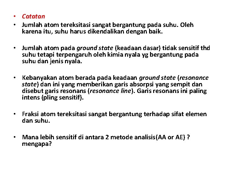  • Catatan • Jumlah atom tereksitasi sangat bergantung pada suhu. Oleh karena itu,