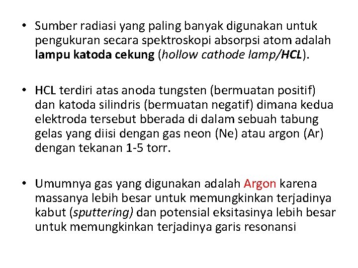  • Sumber radiasi yang paling banyak digunakan untuk pengukuran secara spektroskopi absorpsi atom