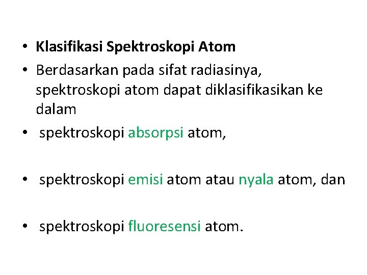  • Klasifikasi Spektroskopi Atom • Berdasarkan pada sifat radiasinya, spektroskopi atom dapat diklasifikasikan