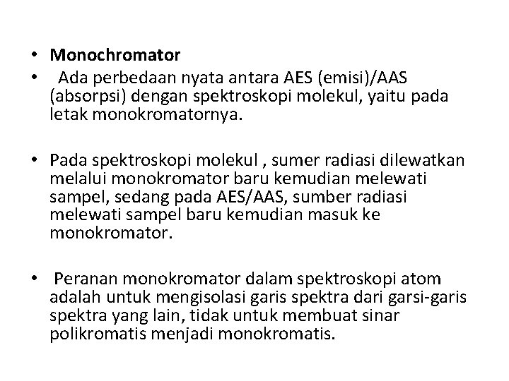  • Monochromator • Ada perbedaan nyata antara AES (emisi)/AAS (absorpsi) dengan spektroskopi molekul,