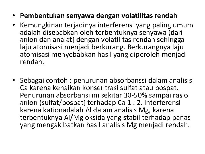  • Pembentukan senyawa dengan volatilitas rendah • Kemungkinan terjadinya interferensi yang paling umum