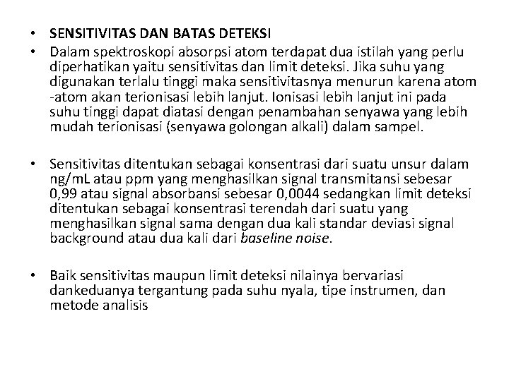  • SENSITIVITAS DAN BATAS DETEKSI • Dalam spektroskopi absorpsi atom terdapat dua istilah