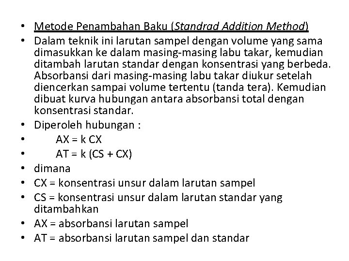  • Metode Penambahan Baku (Standrad Addition Method) • Dalam teknik ini larutan sampel