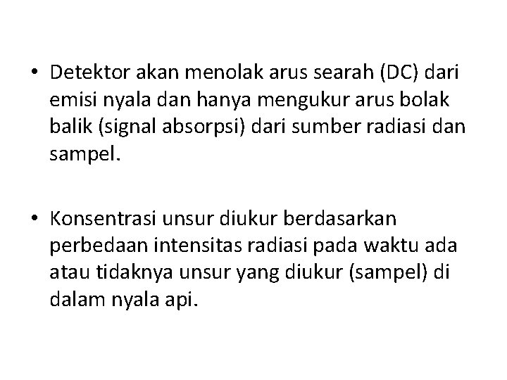  • Detektor akan menolak arus searah (DC) dari emisi nyala dan hanya mengukur