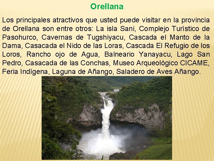 Orellana Los principales atractivos que usted puede visitar en la provincia de Orellana son