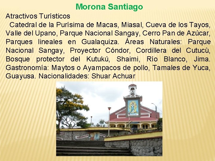 Morona Santiago Atractivos Turísticos Catedral de la Purísima de Macas, Miasal, Cueva de los