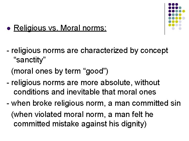 l Religious vs. Moral norms: - religious norms are characterized by concept “sanctity” (moral