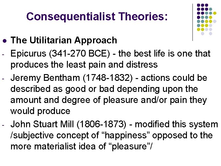 Consequentialist Theories: l - - - The Utilitarian Approach Epicurus (341 -270 BCE) -