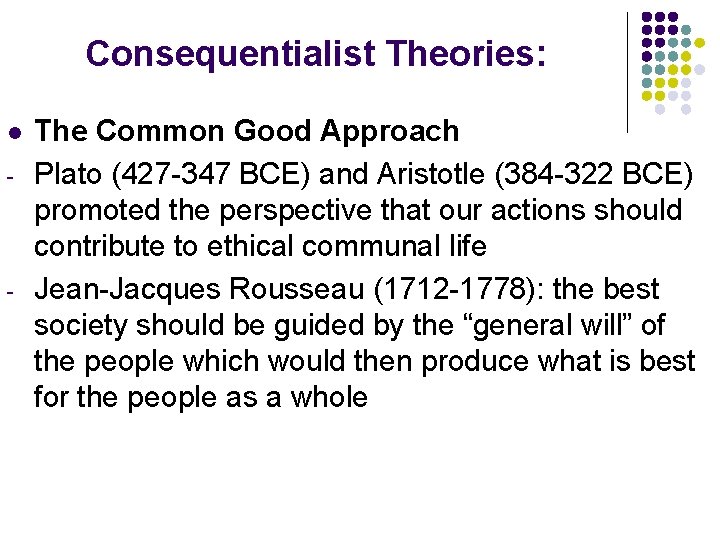 Consequentialist Theories: l - - The Common Good Approach Plato (427 -347 BCE) and