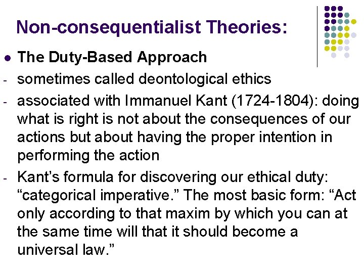 Non-consequentialist Theories: l - - The Duty-Based Approach sometimes called deontological ethics associated with