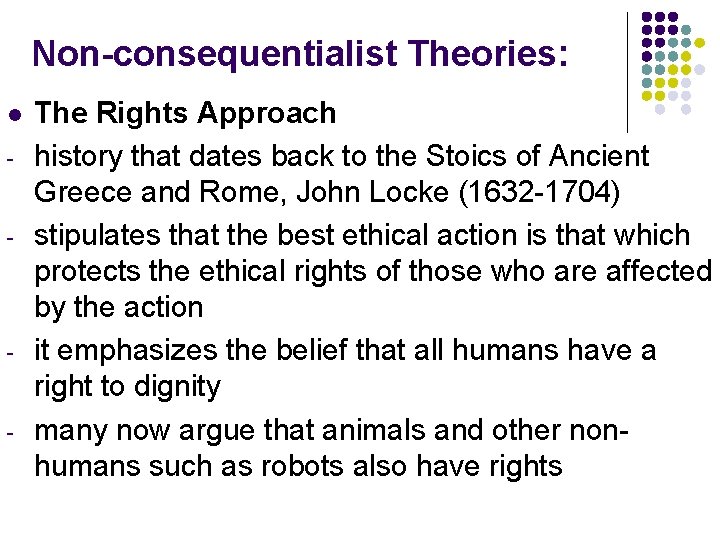 Non-consequentialist Theories: l - - The Rights Approach history that dates back to the