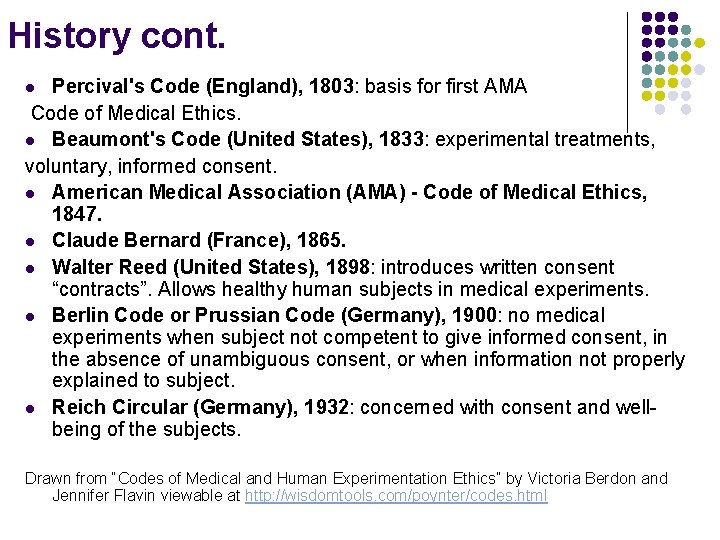 History cont. Percival's Code (England), 1803: basis for first AMA Code of Medical Ethics.