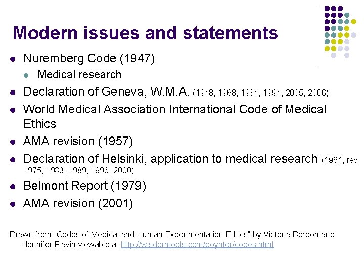 Modern issues and statements l Nuremberg Code (1947) l l l Medical research Declaration
