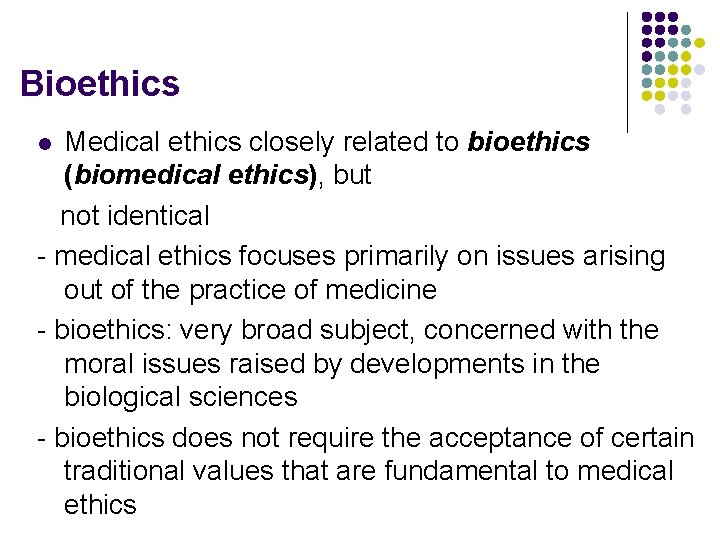 Bioethics Medical ethics closely related to bioethics (biomedical ethics), but not identical - medical