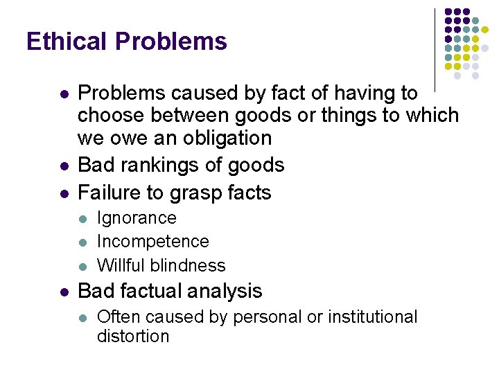 Ethical Problems l l l Problems caused by fact of having to choose between