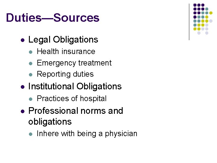 Duties—Sources l Legal Obligations l l Institutional Obligations l l Health insurance Emergency treatment