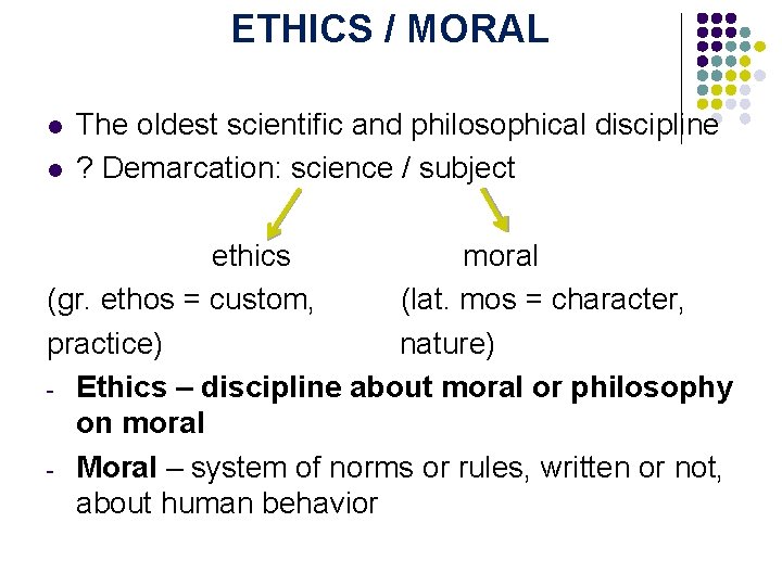 ETHICS / MORAL l l The oldest scientific and philosophical discipline ? Demarcation: science