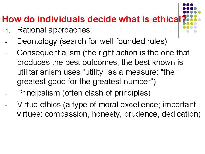 How do individuals decide what is ethical? 1. - - Rational approaches: Deontology (search