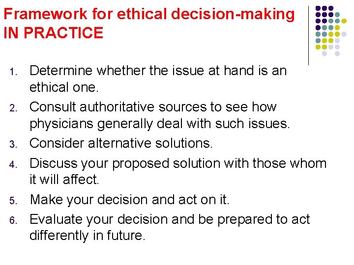 Framework for ethical decision-making IN PRACTICE 1. 2. 3. 4. 5. 6. Determine whether