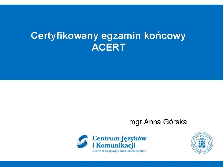 Certyfikowany egzamin końcowy ACERT mgr Anna Górska 