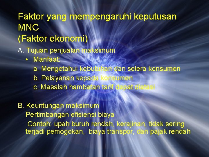 Faktor yang mempengaruhi keputusan MNC (Faktor ekonomi) A. Tujuan penjualan maksimum • Manfaat: a.